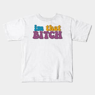 i'm that bitch Kids T-Shirt